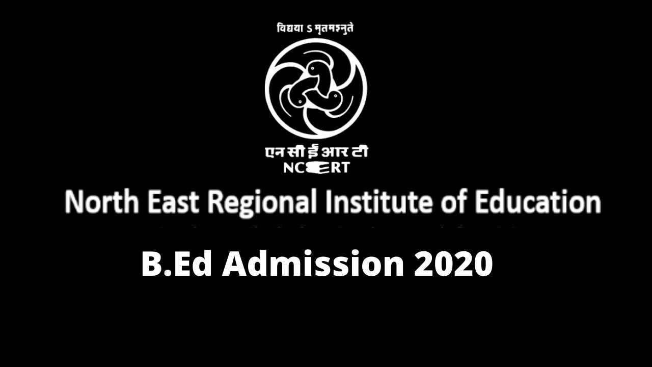 NERIE B.Ed, Meghalaya Admission 2020- Last Date Extended