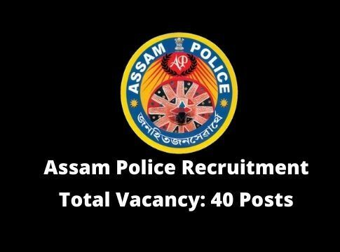 Assam Police Recruitment: Apply for 40 Posts