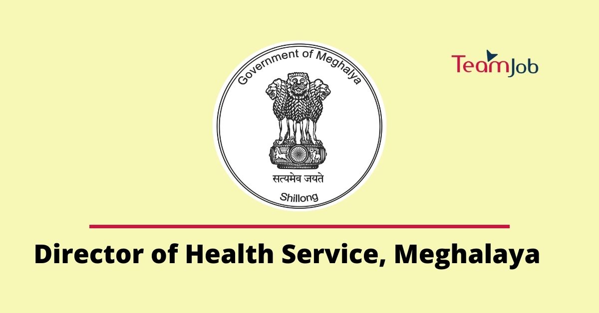 Director of Health Service Meghalaya Recruitment 2022