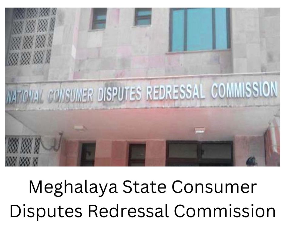 Meghalaya State Consumer Disputes Redressal Commission